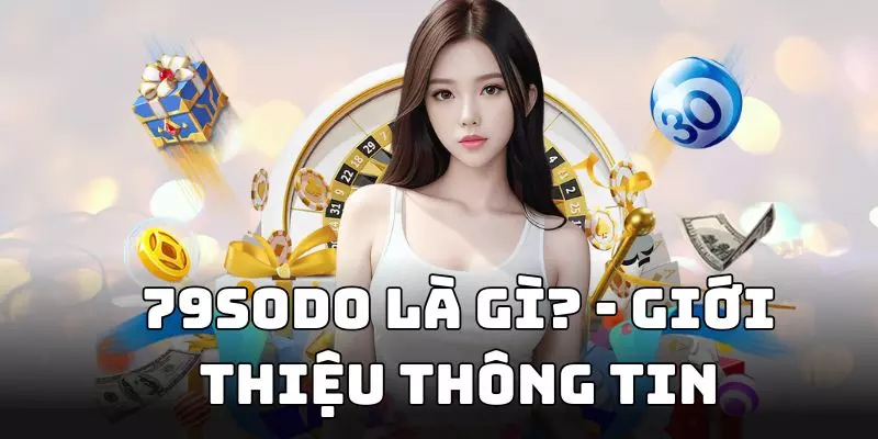 79sodo là gì? - Giới thiệu thông tin