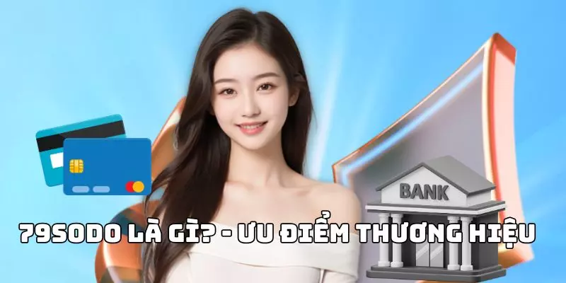 79sodo là gì? - Ưu điểm thương hiệu