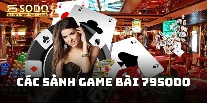 Điểm danh những sản phẩm game bài 79sodo nổi bật