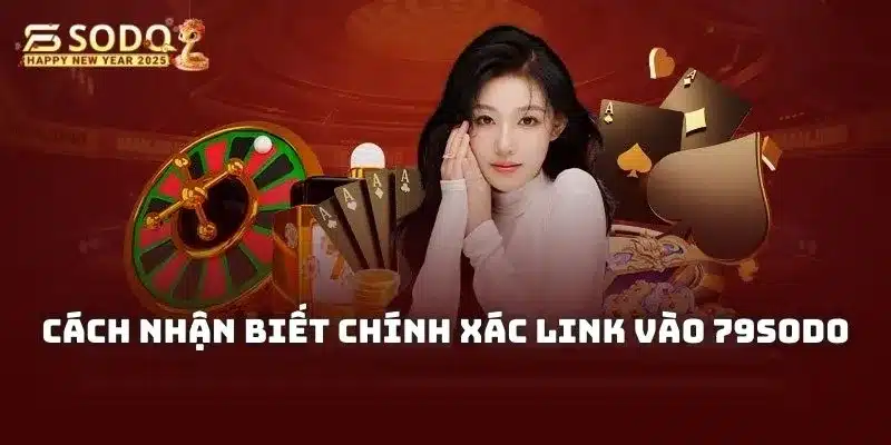 Những đặc điểm giúp bạn quan sát link dẫn 79sodo chính thống