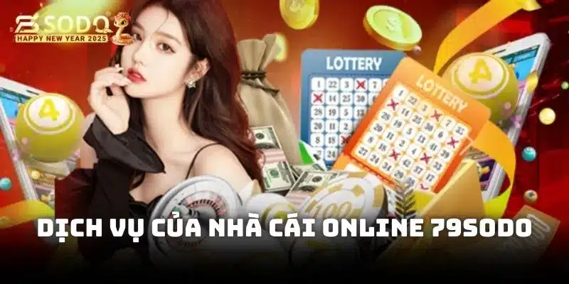 Nhìn nhận những thế mạnh dịch vụ của nhà cái online 79sodo