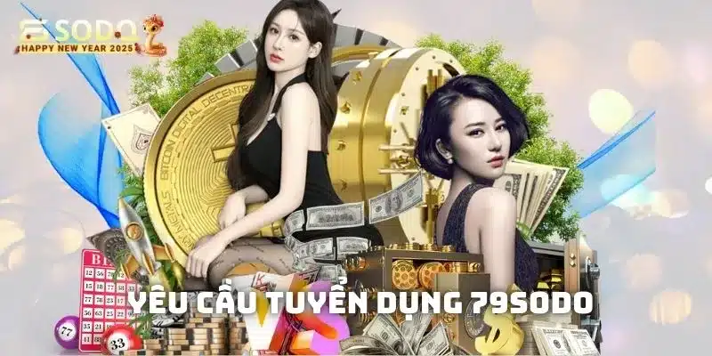 Yêu cầu trong hồ sơ tuyển dụng 79sodo hội viên cần lưu ý